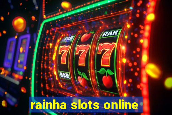 rainha slots online